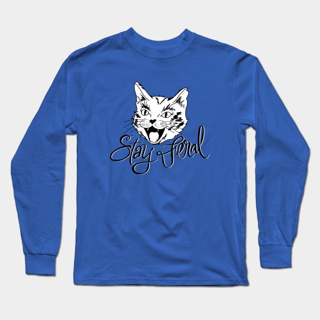 Stay Feral Long Sleeve T-Shirt by Salty Said Sweetly